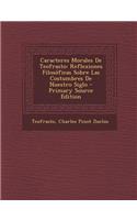 Caracteres Morales De Teofrasto: Reflexiones Filosóficas Sobre Las Costumbres De Nuestro Siglo