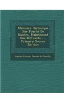 Memoire Historique Sur Fouche de Nantes, Maintenant Duc D'Otrante... - Primary Source Edition