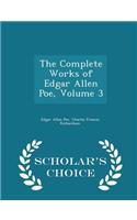 The Complete Works of Edgar Allen Poe, Volume 3 - Scholar's Choice Edition