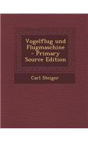 Vogelflug Und Flugmaschine - Primary Source Edition: (German)