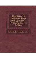 Handbook of Machine Shop Management - Primary Source Edition