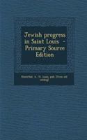 Jewish Progress in Saint Louis - Primary Source Edition