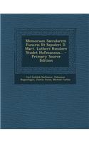 Memoriam Saecularem Funeris Et Sepulcri D. Mart. Lutheri Recolere Studet Hofmannus... - Primary Source Edition