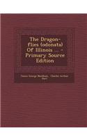 The Dragon-Flies (Odonata) of Illinois ... - Primary Source Edition