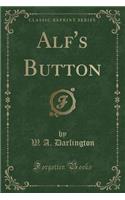 Alf's Button (Classic Reprint)