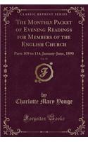 The Monthly Packet of Evening Readings for Members of the English Church, Vol. 19: Parts 109 to 114; January-June, 1890 (Classic Reprint): Parts 109 to 114; January-June, 1890 (Classic Reprint)