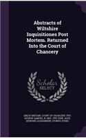 Abstracts of Wiltshire Inquisitiones Post Mortem. Returned Into the Court of Chancery