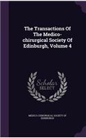 The Transactions of the Medico-Chirurgical Society of Edinburgh, Volume 4