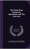 The Three Prize Essays on Agriculture and the Corn Law