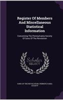 Register Of Members And Miscellaneous Statistical Information: Concerning The Pennsylvania Society Of Sons Of The Revolution