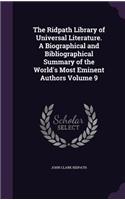 Ridpath Library of Universal Literature. A Biographical and Bibliographical Summary of the World's Most Eminent Authors Volume 9: (English)
