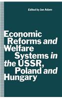 Economic Reforms and Welfare Systems in the USSR, Poland and Hungary