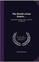 The World's Great Events ...: Colonization and Discovery, 1704 A.D. to 1830 A.D