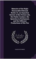 Memoirs of the Right Honourable Edmund Burke; Or, an Impartial Review of His Private Life, His Public Conduct, His Speeches in Parliament, and the Different Productions of His Pen
