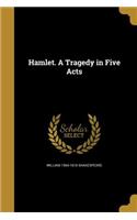 Hamlet. a Tragedy in Five Acts