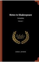 Notes to Shakespeare: Comedies; Volume 1