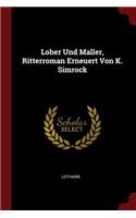 Loher Und Maller, Ritterroman Erneuert Von K. Simrock