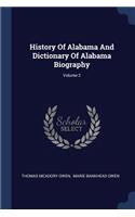 History Of Alabama And Dictionary Of Alabama Biography; Volume 2