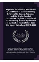 Report of the Board of Arbitration in the Matter of the Controversy Between the Eastern Railroads and the Brotherhood of Locomotive Engineers, Appointed in Conformity with an Agreement of the Parties Made at New York City Under Date of April 30th,