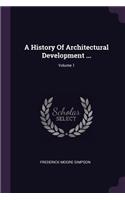 A History Of Architectural Development ...; Volume 1