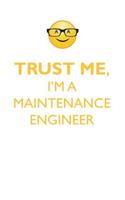 TRUST ME, I'M A MAINTENANCE ENGINEER AFFIRMATIONS WORKBOOK Positive Affirmations Workbook. Includes: Mentoring Questions, Guidance, Supporting You.