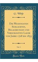 Die Wichtigsten Schlachten, Belagerungen Und Verschanzten Lager Vom Jahre 1708 Bis 1855, Vol. 1 (Classic Reprint)