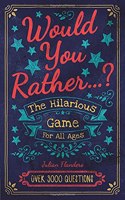 Would You Rather...? The Hilarious Game for All Ages