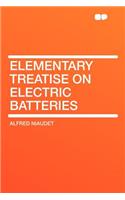 Elementary Treatise on Electric Batteries