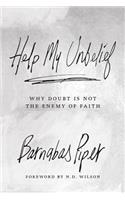 Help My Unbelief: Why Doubt Is Not the Enemy of Faith