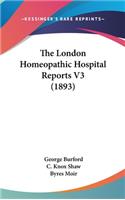 The London Homeopathic Hospital Reports V3 (1893)