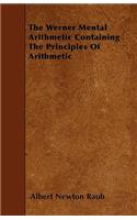 The Werner Mental Arithmetic Containing the Principles of Arithmetic