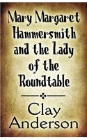 Mary Margaret Hammersmith and the Lady of the Roundtable