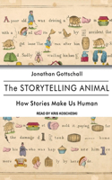 The Storytelling Animal: How Stories Make Us Human