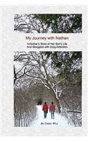 My Journey with Nathan: A Mother's Story of Her Son's Life and Struggles with Drug Addiction