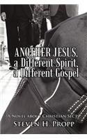 Another Jesus, a Different Spirit, a Different Gospel