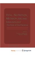 Fetal Nutrition, Metabolism, and Immunology
