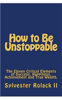How to Be Unstoppable
