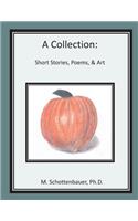 A Collection: Short Stories, Poems, & Art