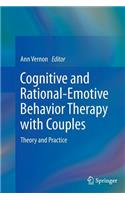 Cognitive and Rational-Emotive Behavior Therapy with Couples