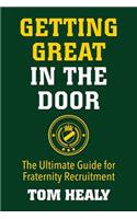 Getting Great in the Door: The Ultimate Guide for Fraternity Recruitment(English)