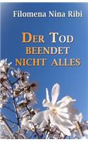 Der Tod beendet nicht alles