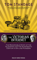 The Victorian Internet: The Remarkable Story of the Telegraph and the Nineteenth Century's On-Line Pioneers: The Remarkable Story of the Telegraph and the Nineteenth Century's On-line Pioneers