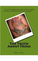 The Truth About Frogs: (English)