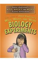 Even More of Janice Vancleave's Wild, Wacky, and Weird Biology Experiments