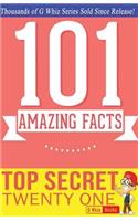 Top Secret Twenty One - 101 Amazing Facts: #1 Fun Facts & Trivia Tidbits