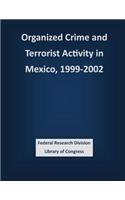 Organized Crime and Terrorist Activity in Mexico, 1999-2002