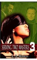 Serving Two Masters 3: The Billionaire and the Bad Boy: (Alpha Male, Bdsm, Male Dominant & Female Submissive)