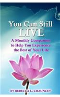 You Can Still Live: A Monthly Companion to Help You Experience the Best of Your Life