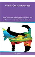 Welsh Cojack Activities Welsh Cojack Tricks, Games & Agility Includes: Welsh Cojack Beginner to Advanced Tricks, Fun Games, Agility & More: Welsh Cojack Beginner to Advanced Tricks, Fun Games, Agility & More