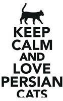 Keep Calm Love Persian Cats Workbook of Affirmations Keep Calm Love Persian Cats Workbook of Affirmations: Bullet Journal, Food Diary, Recipe Notebook, Planner, To Do List, Scrapbook, Academic Notepad
